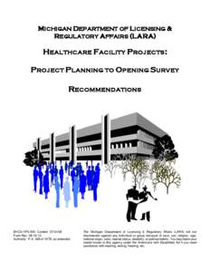 MICHIGAN DEPARTMENT OF LICENSING & REGULATORY AFFAIRS (LARA) HEALTHCARE FACILITY PROJECTS: PROJECT PLANNING TO OPENING SURVEY RECOMMENDATIONS