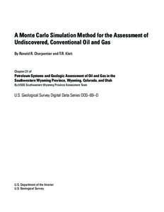 A Monte Carlo Simulation Method for the Assessment of Undiscovered, Conventional Oil and Gas By Ronald R. Charpentier and T.R. Klett Chapter 21 of