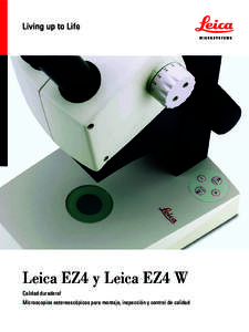 Leica EZ4 y Leica EZ4 W Calidad duradera! Microscopios estereoscópicos para montaje, inspección y control de calidad L A SERIE LEICA E CALIDAD DURADERA!