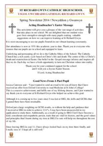 ST RICHARD GWYN CATHOLIC HIGH SCHOOL YSGOL UWCHRADD GATHOLIG RICHARD GWYN Spring Newsletter[removed]Newyddion y Gwanwyn Acting Headteacher’s Easter Message This newsletter will give you a glimpse of the vast range of ac