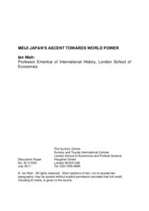 MEIJI JAPAN’S ASCENT TOWARDS WORLD POWER Ian Nish: Professor Emeritus of International History, London School of Economics  Discussion Paper