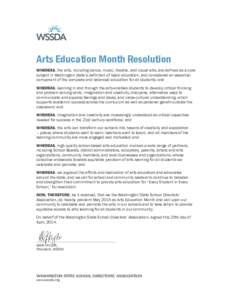 Arts Education Month Resolution WHEREAS, the arts, including dance, music, theatre, and visual arts, are defined as a core subject in Washington state’s definition of basic education, and considered an essential compon