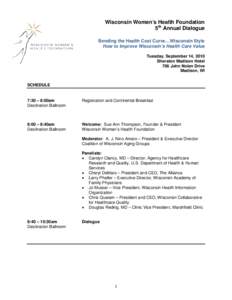 Wisconsin Women’s Health Foundation 5th Annual Dialogue Bending the Health Cost Curve…Wisconsin Style How to Improve Wisconsin’s Health Care Value Tuesday, September 14, 2010 Sheraton Madison Hotel