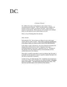 D.C. A NORMAL EPISODE D.C. differs from many current dramas in that it doesn’t have a conventional genre structure. There’s no body found, no murder to be solved, no trial, no verdict, no monster to be slain. And yet