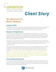Client Story Wilco Machine & Fab Marlow, Oklahoma Company Profile Wilco Machine & Fab is a manufacturer of fabricated and machined equipment, products, and tools for the energy industry. With 200 employees, the company e