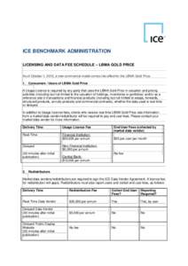 ICE BENCHMARK ADMINISTRATION LICENSING AND DATA FEE SCHEDULE – LBMA GOLD PRICE As of October 1, 2015, a new commercial model comes into effect for the LBMA Gold Price. 1. Consumers / Users of LBMA Gold Price A Usage Li