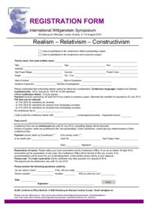 REGISTRATION FORM 38th International Wittgenstein Symposium Kirchberg am Wechsel, Lower Austria, 9 –15 August[removed]Realism – Relativism – Constructivism