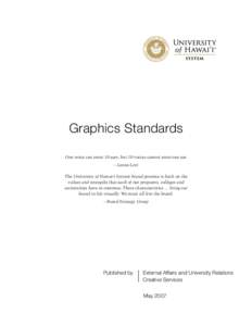 Graphics Standards  Graphics Standards One voice can enter 10 ears, but 10 voices cannot enter one ear. – Leone Levi The University of Hawai‘i System brand promise is built on the