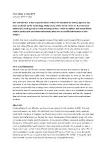 From stripe to chip: EMV (January 2004 version) This introduction to the implementation of the EMV standard for Dutch payments has been produced by the Technology Study Group of the Social Forum on the Payments System (M