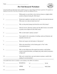 Name: _______________________________________  Pre-Visit Research Worksheet Using the following information sheets, find the answers to these Hopewell Furnace questions: Occupations at Hopewell, Iron Ore to Cast Iron, Vo
