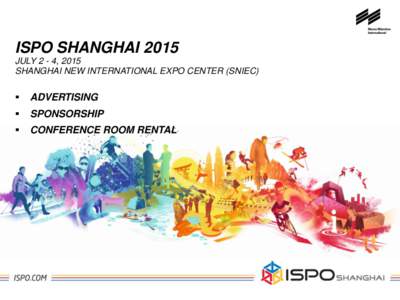 ISPO SHANGHAI 2015 JULY 2 - 4, 2015 SHANGHAI NEW INTERNATIONAL EXPO CENTER (SNIEC) 