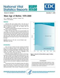 Volume 51, Number 1  December 11, 2002 Mean Age of Mother, 1970–2000 by T. J. Mathews, M.S., and Brady E. Hamilton, Ph.D.,