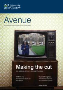Avenue The magazine for alumni and friends of the University of Glasgow Making the cut 	We celebrate 50 years of student television