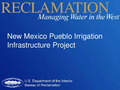 New Mexico Pueblo Irrigation Infrastructure Project 1  Outline