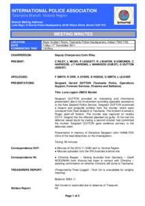 INTERNATIONAL POLICE ASSOCIATION Tasmania Branch, Victoria Region Branch Mailing Address: Luke Negri, C/-Burnie Police Headquarters, 88-90 Wilson Street, Burnie 7320 TAS  MEETING MINUTES