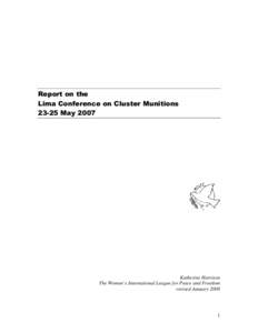 Report on the Lima Conference on Cluster MunitionsMay 2007 Katherine Harrison The Women’s International League for Peace and Freedom