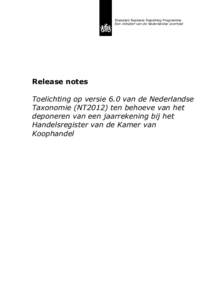 Standard Business Reporting Programma Een initiatief van de Nederlandse overheid Release notes Toelichting op versie 6.0 van de Nederlandse Taxonomie (NT2012) ten behoeve van het