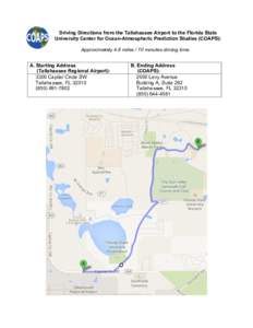 Driving Directions from the Tallahassee Airport to the Florida State University Center for Ocean-Atmospheric Prediction Studies (COAPS): Approximately 4.8 miles / 10 minutes driving time. A. Starting Address (Tallahassee