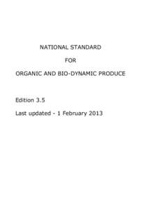 NATIONAL STANDARD FOR ORGANIC AND BIO-DYNAMIC PRODUCE Edition 3.5 Last updated - 1 February 2013