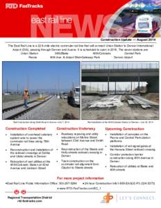 Construction Update — August 2014 The East Rail Line is a 22.8-mile electric commuter rail line that will connect Union Station to Denver International Airport (DIA), passing through Denver and Aurora. It is scheduled 