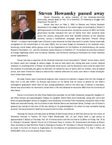 Steven Howansky passed away  Steven Howansky, an active member of the Ukrainian-American community, passed away on Feb. 11 in Stamford, CT following a struggle with lung cancer. He was 70. Steven was born on May 2, 1942 