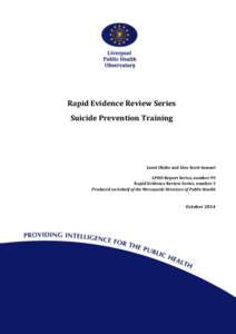 Rapid Evidence Review Series Suicide Prevention Training Janet Ubido and Alex Scott-Samuel LPHO Report Series, number 99 Rapid Evidence Review Series, number 3