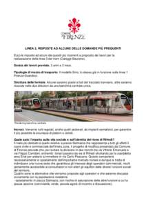 LINEA 3, RISPOSTE AD ALCUNE DELLE DOMANDE PIÙ FREQUENTI Ecco le risposte ad alcuni dei quesiti più ricorrenti a proposito dei lavori per la realizzazione della linea 3 del tram (Careggi-Stazione). Durata dei lavori pre