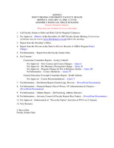 AGENDA WEST VIRGINIA UNIVERSITY FACULTY SENATE MONDAY, JANUARY 14, 2008, 3:15 P.M. ASSEMBLY ROOM A/B, NRCCE BUILDING Telecast to Regional Campuses (Please turn your cell phone off or set to silent mode)