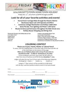 2014	
  HACKETTSTOWN	
  HOMETOWN	
  HOLIDAY	
   Friday	
  Dec.	
  5th,	
  2014	
  from	
  5:00PM	
  through	
  9:00PM	
   	
   Look	
  for	
  all	
  of	
  your	
  favorite	
  activities	
  and	
  eve