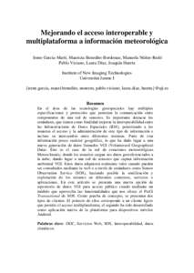 Mejorando el acceso interoperable y multiplataforma a información meteorológica Irene Garcia-Martí, Mauricia Benedito-Bordonau, Manuela Núñez-Redó Pablo Viciano, Laura Díaz, Joaquín Huerta Institute of New Imagin