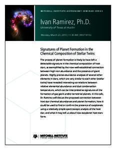 MITCHELL INSTITUTE ASTRONOMY SEMINAR SERIES  Ivan Ramirez, Ph.D. University of Texas at Austin  Monday, March 23, 2015 | 11:30 AM | MIST M102