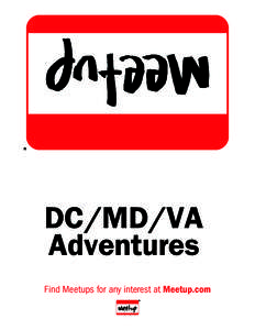 DC/MD/VA Adventures ${ h1, f=fgLTd, s=72, l=90, c=0.0.0, a=c, v=c, w=6.75 } Find Meetups for any interest at Meetup.com