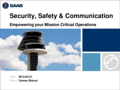 Security, Safety & Communication Empowering your Mission Critical Operations Date: [removed]Name: Tommy Eklund