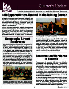 Quarterly Update Keeping Nunavimmiut up to date on the work of the Kativik Regional Government Job Opportunities Abound in the Mining Sector At Nunavik’s two operating mines, Nunavimmiut hold a wide range of good jobs,