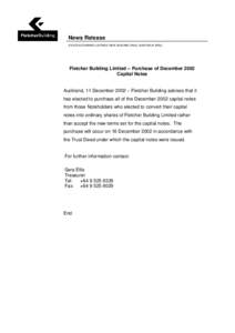 News Release STOCK EXCHANGE LISTINGS: NEW ZEALAND (FBU), AUSTRALIA (FBU). Fletcher Building Limited – Purchase of December 2002 Capital Notes Auckland, 11 December 2002 – Fletcher Building advises that it
