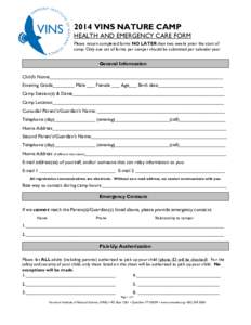 2014 VINS NATURE CAMP HEALTH AND EMERGENCY CARE FORM Please return completed forms NO LATER than two weeks prior the start of camp. Only one set of forms per camper should be submitted per calendar year  General Informat