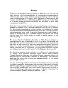 Preface On October 12, 2004 the Standing Committee on Public Accounts met to decide upon, and plan, future committee business. At that time the Committee agreed to hold a one-day public hearing to follow up on public hea