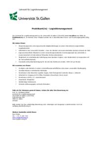 Praktikant(in) - Logistikmanagement  Der Lehrstuhl für Logistikmanagement an der Universität St.Gallen (LOG-HSG) bietet ab sofort eine Stelle als Praktikant(in) an. Im Rahmen Ihrer Tätigkeit werden Sie in internationa