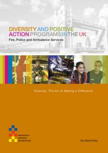 DiverSity anD PoSitive action ProgramSinthe uk Fire, Police and ambulance Services Diversity, The Art of Making a Difference