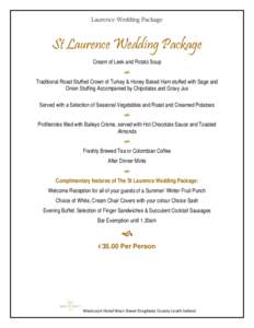 Laurence Wedding Package  St Laurence Wedding Package Cream of Leek and Potato Soup \ Traditional Roast Stuffed Crown of Turkey & Honey Baked Ham stuffed with Sage and