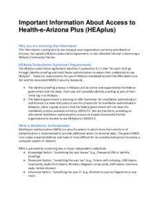 Important Information About Access to Health-e-Arizona Plus (HEAplus) Why you are receiving this information This information is being sent to you because your organization currently uses Health-eArizona, has signed a HE
