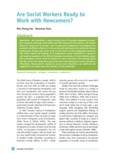 Are Social Workers Ready to Work with Newcomers? Miu Chung Yan • Sherman Chan Abstract Newcomers, who constitute a major driving force of Canadian population growth,