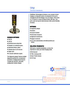 TPM  Transverse Profile Monitor RadiaBeam Technologies introduces a new concept in beam imaging: an integrated system of components that can be reconfigured and interchanged. You can change a YAG screen