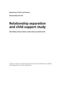 Department for Work and Pensions Research Report No 503 Relationship separation and child support study Nick Wikeley, Eleanor Ireland, Caroline Bryson and Ruth Smith
