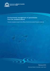 Environmental management of groundwater from the Jandakot Mound Triennial compliance report to the Office of the Environmental Protection Authority February 2015 Securing Western Australia’s water future
