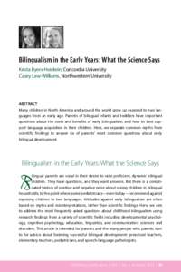 Bilingualism in the Early Years: What the Science Says Krista Byers-Heinlein, Concordia University Casey Lew-Williams, Northwestern University ABSTRACT Many children in North America and around the world grow up exposed 