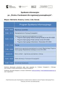 Spotkanie informacyjne pn. „Środa z Funduszami dla organizacji pozarządowych”. Miejsce: Bełchatów, Brzeziny, Łowicz, Łódź, Sieradz. Program Spotkania Informacyjnego 09:45 – 10:00