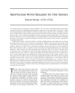 Skepticism With Regard to the Senses David Hume[removed]As a modern skeptical counterpart of Sextus Empiricus, the 18th century Scottish philosopher David Hume continued the process of dismantling the Rationalists’