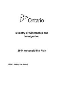 Ministry of Citizenship and Immigration 2014 Accessibility Plan  ISSN : [removed]Print)