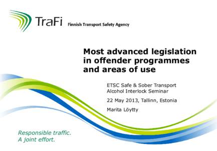 Most advanced legislation in offender programmes and areas of use ETSC Safe & Sober Transport Alcohol Interlock Seminar 22 May 2013, Tallinn, Estonia